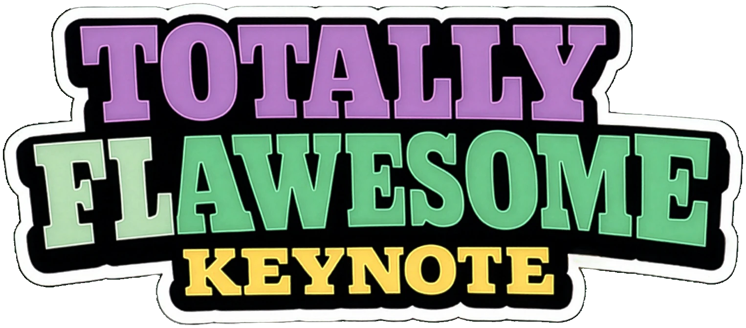 Totally Flawesome Keynote